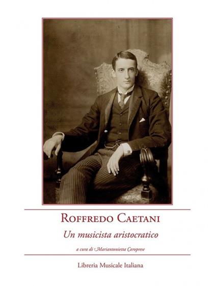 Roffredo Caetani. Un musicista aristocratico. Con CD Audio - copertina