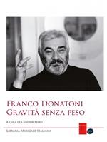 Franco Donatoni. Gravità senza peso. Atti del Convegno (Parma, 30 novembre 2013)