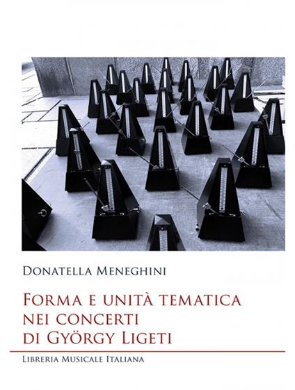 Forma e unità tematica nei concerti di György Ligeti - Donatella Meneghini - copertina