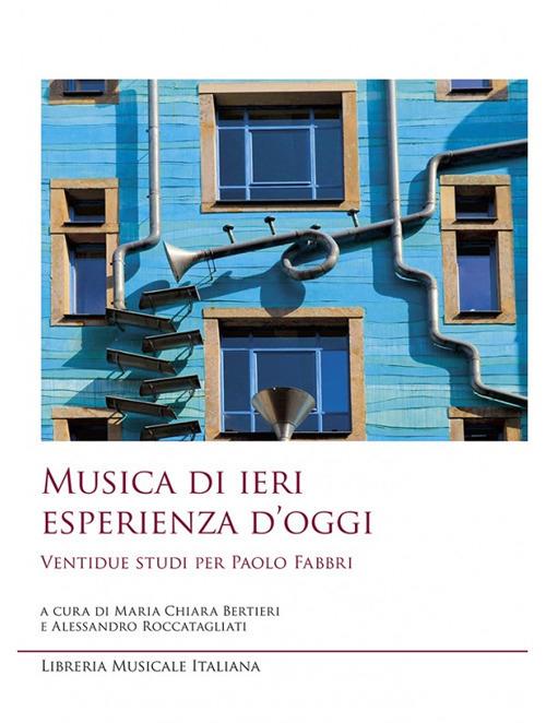 Musica di ieri esperienza di oggi. Ventidue studi per Paolo Fabbri - copertina