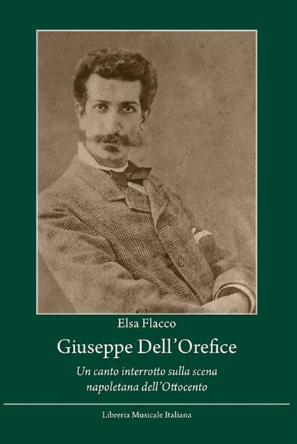 Giuseppe Dell'Orefice. «Un canto interrotto sulla scena napoletana dell'Ottocento» - Elsa Flacco - copertina