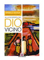 Alla scoperta del Dio vicino. Lettera pastorale a tutti i battezzati e a quanti vorranno accoglierla