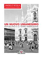 Un nuovo umanesimo. Per Milano e le terre ambrosiane