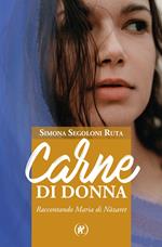 Carne di donna. Raccontando Maria di Nàzaret