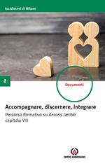 Accompagnare, discernere, integrare. Percorso formativo su Amoris lætitia capitolo VIII