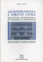 Giurisprudenza e diritto civile. Raccolta sistemica di quesiti e decisioni. Vol. 1: Persone fisiche ed enti. Famiglia e filiazione. Negozio giuridico. Contratti in generale