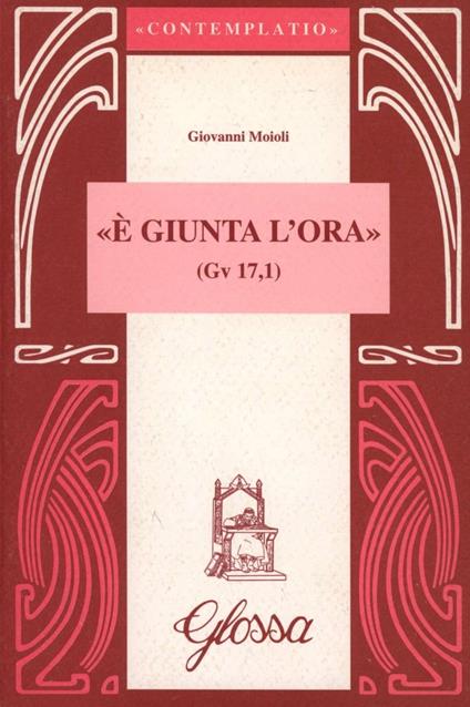 E' giunta l'ora (Gv. 17, 1) - Giovanni Moioli - copertina