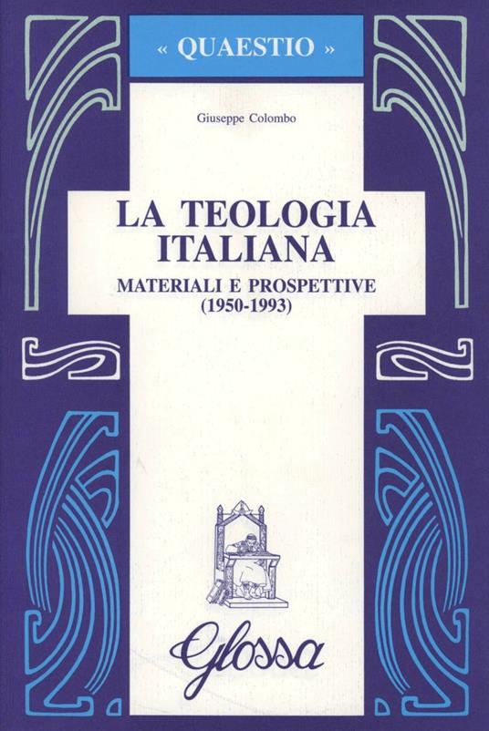 La teologia italiana. Materiali e prospettive (1950-1993) - Giuseppe Colombo - copertina