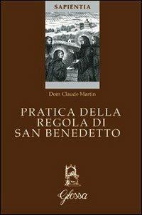 Pratica della regola di San Benedetto - Claude Martin - copertina