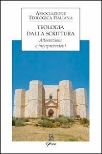 Teologia dalla scrittura. Attestazione e interpretazioni - copertina