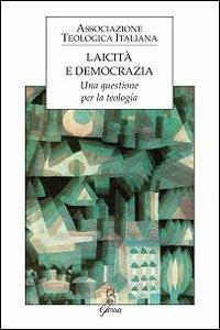 Laicità e democrazia. Una questione per la teologia - copertina