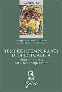 Temi contemporanei di spiritualità. Natura, potere, parresía, compassione - Giuseppe Como,Maria Pia Ghielmi,Antonio Ramina - copertina