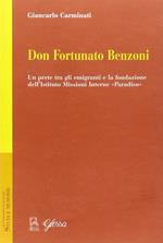 Don Fortunato Benzoni. Un prete tra gli emigranti e la fondazione dell'Istituto Missioni Interne «Paradiso»