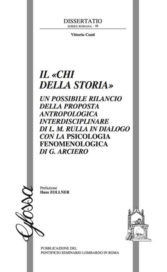 Il «Chi della storia». Un possibile rilancio della proposta antropologica interdisciplinare di L. M. Rulla in dialogo con la psicologia fenomenologica di G. Arciero - Vittorio Conti - copertina