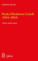 Paola Elisabetta Cerioli (1816-1865). «Una maternità per gli ultimi/orfani»