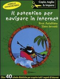 Il patentino per navigare in internet - Enza Autolitano,Elena Serventi - copertina