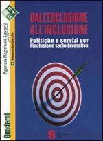 Dall'esclusione all'inclusione. Politiche e servizi per l'inclusione socio-lavorativa