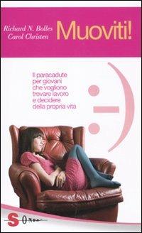 Muoviti! Il paracadute per giovani che vogliono trovare lavoro e decidere della propria vita - Richard Nelson Bolles,Christen Carol - copertina