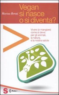 Vegan si nasce o si diventa? - Marina Berati - copertina