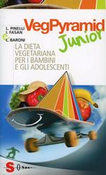 VegPyramid Junior. La dieta vegetariana per i bambini e gli adolescenti