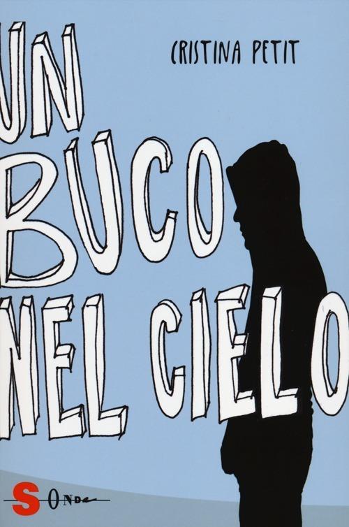 Un buco nel cielo. La scuola che non c'è. Vol. 2 - Cristina Petit - copertina