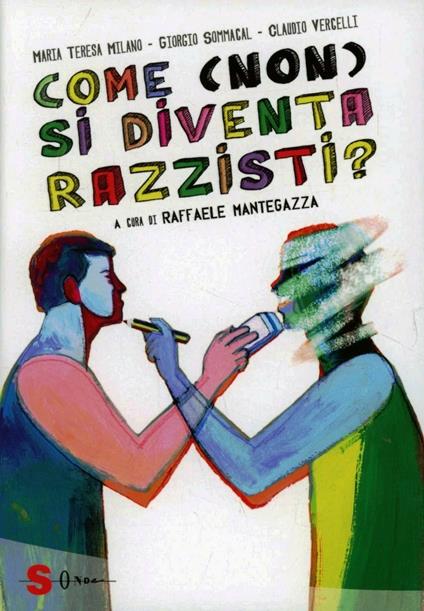 Come (non) si diventa razzisti? Ediz. illustrata - Claudio Vercelli,Maria Teresa Milano,Giorgio Sommacal - copertina