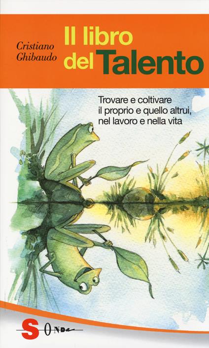 Il libro del talento. Trovare e coltivare il proprio e quello altrui, nel lavoro e nella vita - Cristiano Ghibaudo - copertina