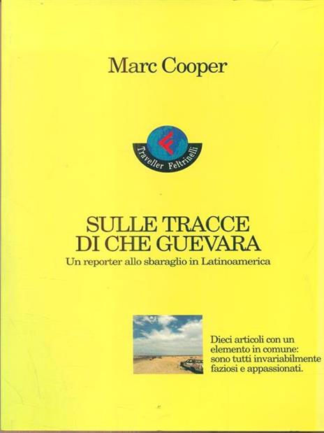 Sulle tracce di Che Guevara. Un reporter allo sbaraglio in Latinoamerica - Marc Cooper - 2