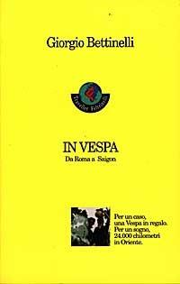 In vespa. Da Roma a Saigon - Giorgio Bettinelli - copertina