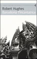 Barcellona l'incantatrice