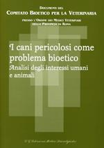 I cani pericolosi come problema bioetico. Analisi degli interessi umani e animali