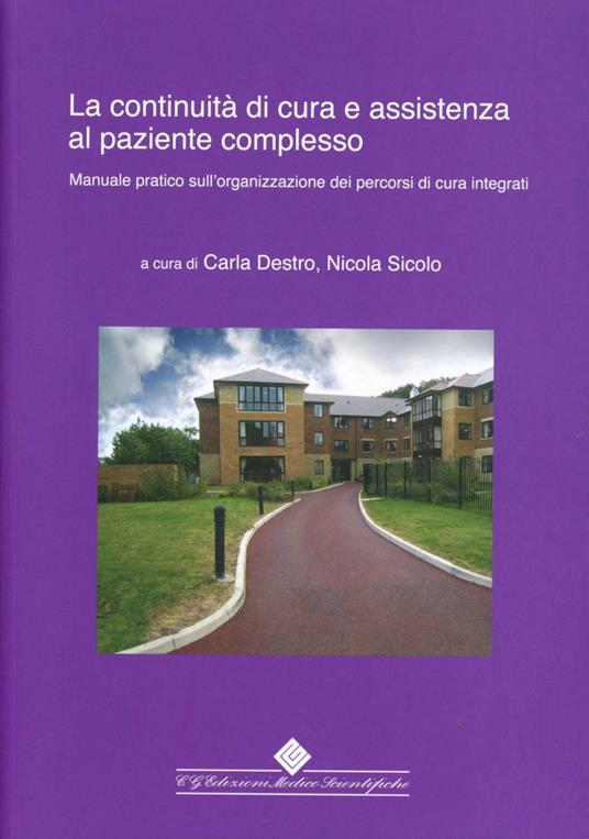 La continuità di cure e assistenza al paziente complesso. Manuale pratico sull'organizzazione dei percorsi di cura integrati - copertina