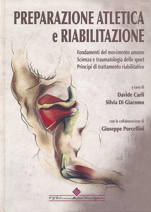 Preparazione atletica e riabilitazione. Fondamenti del movimento umano. Scienza e traumatologia dello sport, principi di trattamento riabilitativo - copertina