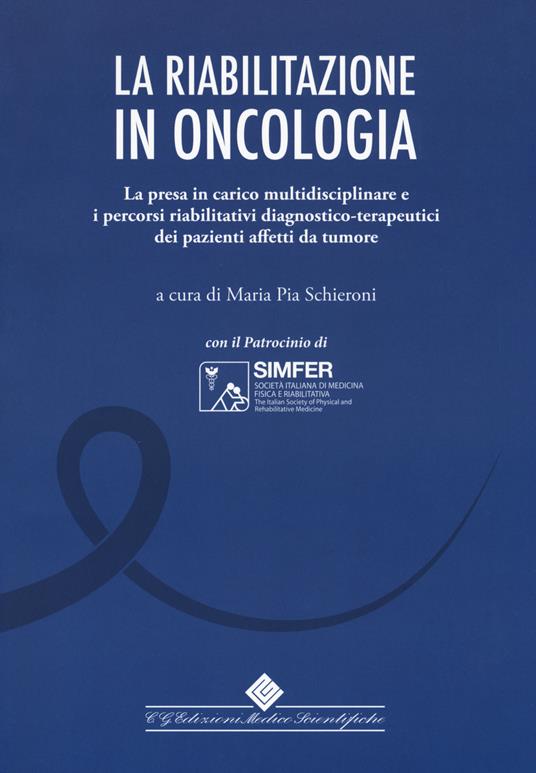 La riabilitazione in oncologia. La presa in carico multidisciplinare e i percorsi riabilitativi diagnostico-terapeutici dei pazienti affetti da tumore - copertina