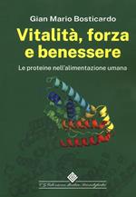 Vitalità, forza e benessere. Le proteine nell'alimentazione umana