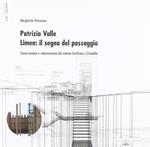 Patrizia Valle. Limen: il segno del passaggio. Conservazione e valorizzazione del sistema fortificato a cittadella