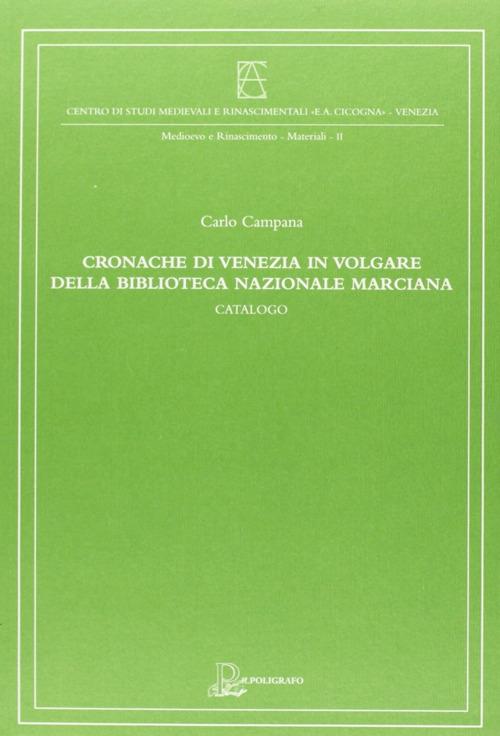 Cronache di Venezia in volgare della Biblioteca Nazionale Marciana - Carlo Campana - copertina