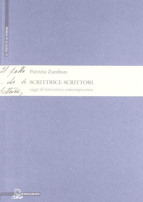 Scrittrici. Scrittori. Saggi di letteratura contemporanea - Patrizia Zambon - copertina