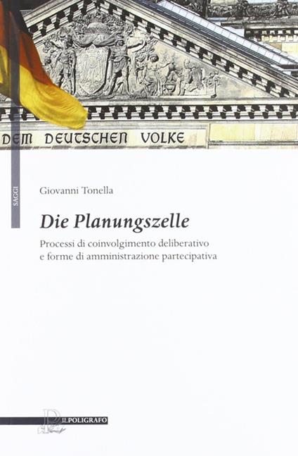 Die Planungszelle. Processi di coinvolgimento deliberativo e forme di amministrazione partecipativa - Giovanni Tonella - copertina