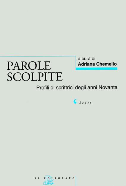 Parole scolpite. Profili di scrittrici degli anni Novanta - copertina