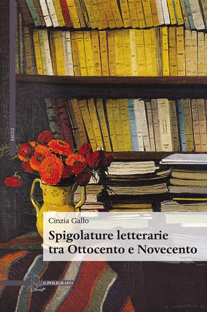 Spigolature letterarie tra Ottocento e Novecento - Cinzia Gallo - copertina