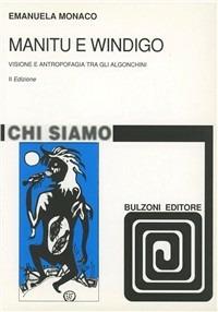 Manitu e Windigo. Visione di antropofagia tra gli algonchini - Emanuela  Monaco - Libro - Bulzoni - Chi siamo | laFeltrinelli