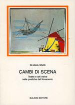 Cambi di scena. Teatro e arti visive nelle poetiche del Novecento