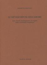 Le metamorfosi dell'amore. Lyly, Greene, Shakespeare e le origini della commedia romantica