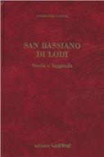 San Bassiano di Lodi. Storia e leggenda