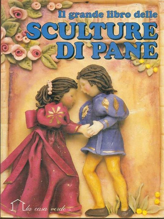 Il grande libro delle sculture di pane - Renzo Zanoni - 2