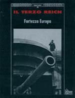 Il terzo Reich. Fortezza Europa