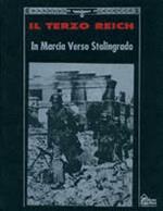 Il terzo Reich. In marcia verso Stalingrado