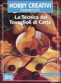 La tecnica dei tovaglioli di carta - Martina Zars - copertina