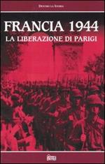 Francia 1944. La liberazione di Parigi. Con videocassetta